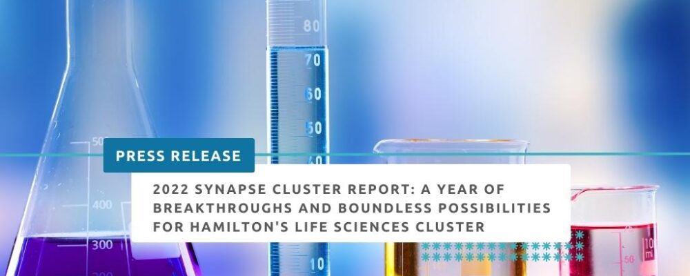 The 2022 Synapse Cluster Report highlights another year of remarkable growth and groundbreaking achievements in the Hamilton life sciences ecosystem.