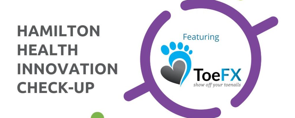 Hamilton Health Innovation Checkup Recap with ToeFX