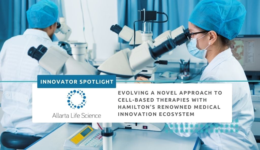 Allarta Life Science is evolving cell-based therapies leveraging the SOPHIE program and Hamilton's medical innovation ecosytem