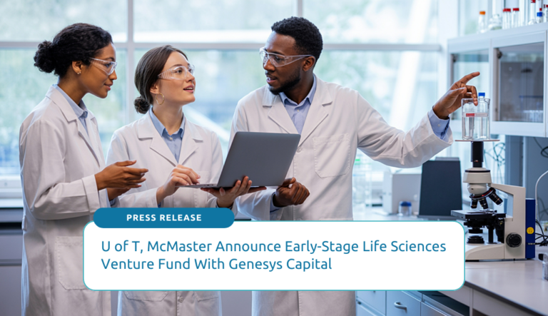 U of T, McMaster Announce Early-Stage Life Sciences Venture Fund With Genesys Capital