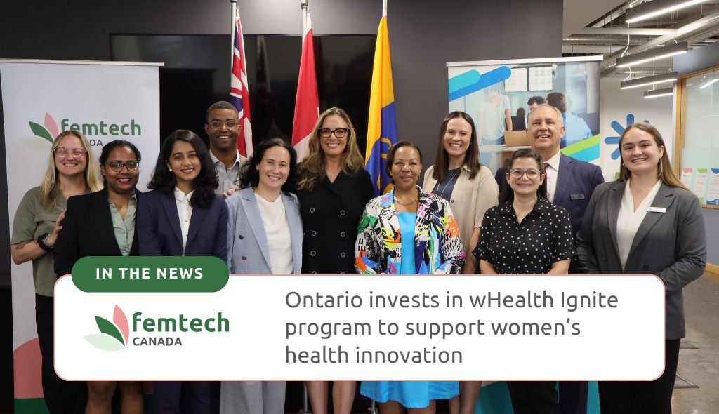 The Government of Ontario announced its investment in wHealth Ignite program to support women’s health innovation